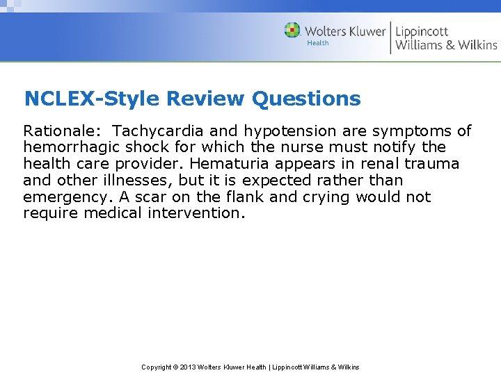 NCLEX-Style Review Questions Rationale: Tachycardia and hypotension are symptoms of hemorrhagic shock for which