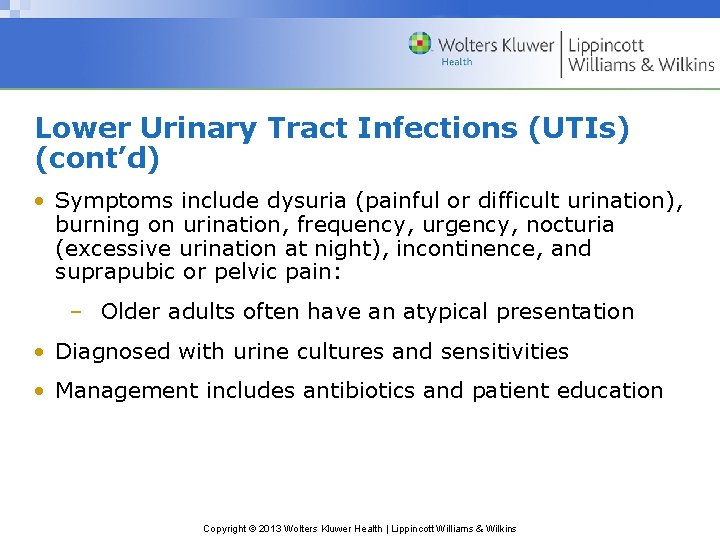 Lower Urinary Tract Infections (UTIs) (cont’d) • Symptoms include dysuria (painful or difficult urination),