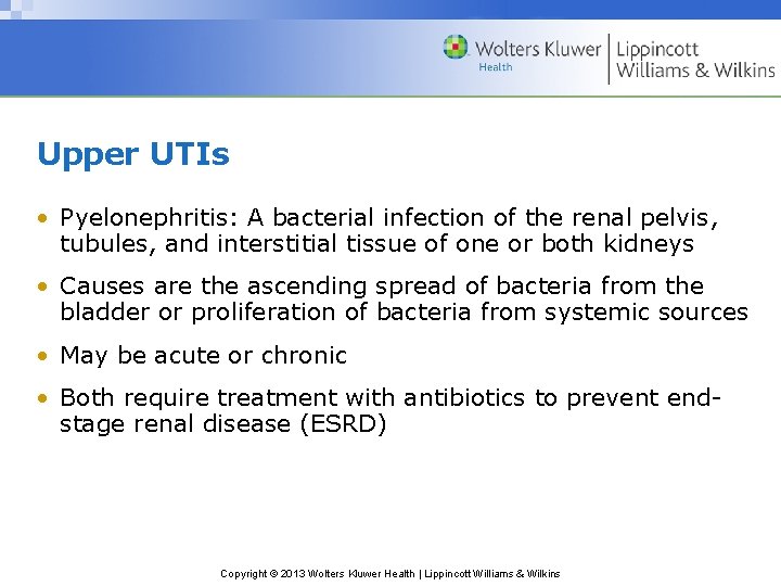 Upper UTIs • Pyelonephritis: A bacterial infection of the renal pelvis, tubules, and interstitial