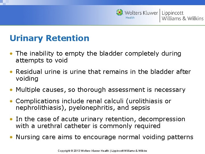 Urinary Retention • The inability to empty the bladder completely during attempts to void