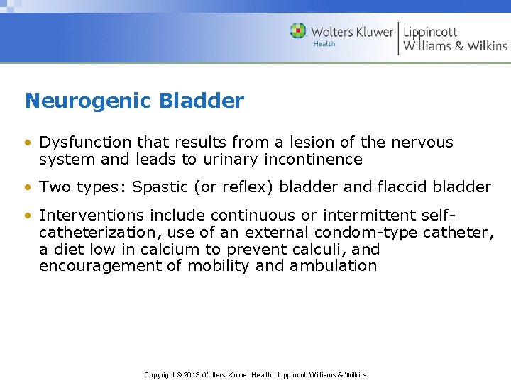 Neurogenic Bladder • Dysfunction that results from a lesion of the nervous system and