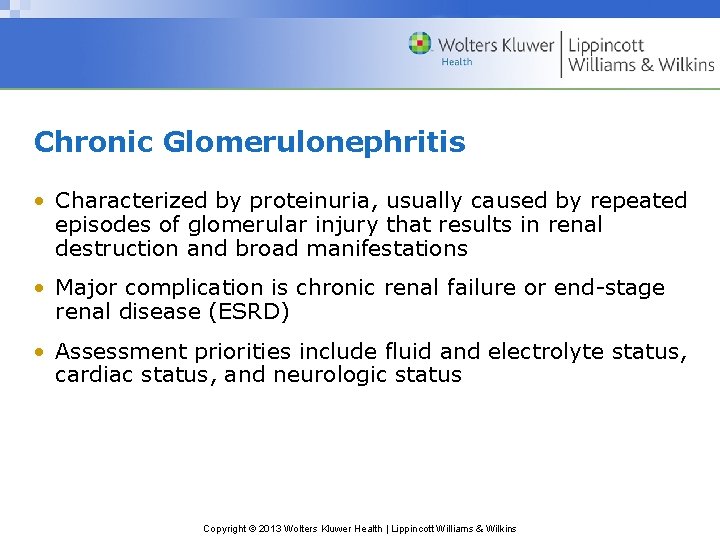 Chronic Glomerulonephritis • Characterized by proteinuria, usually caused by repeated episodes of glomerular injury