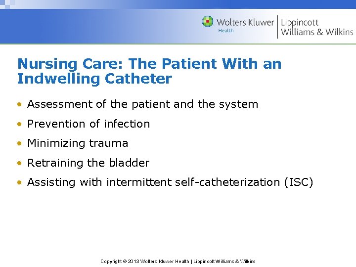 Nursing Care: The Patient With an Indwelling Catheter • Assessment of the patient and