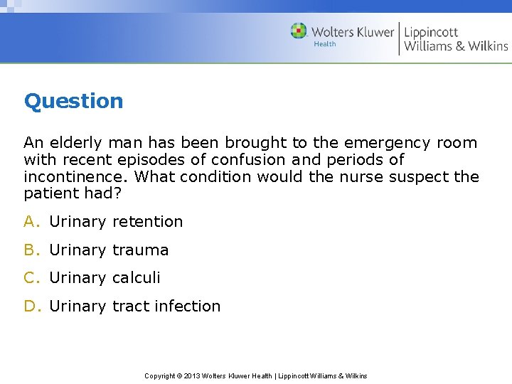 Question An elderly man has been brought to the emergency room with recent episodes