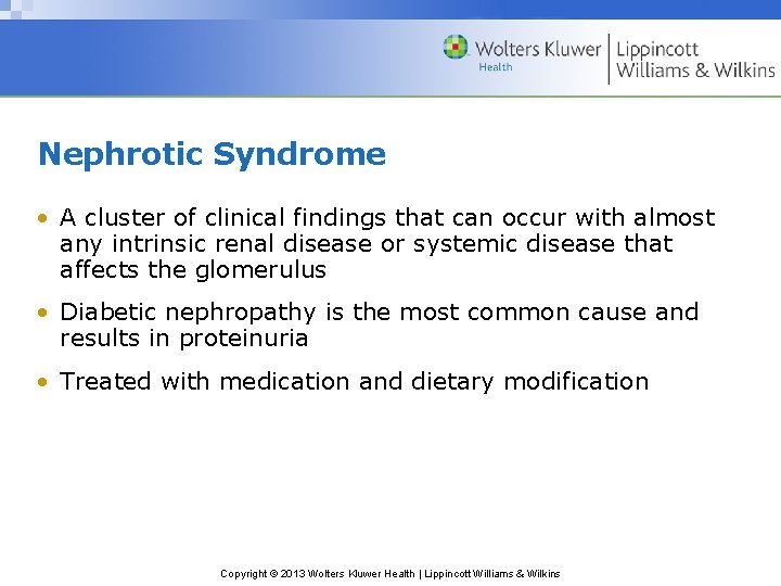 Nephrotic Syndrome • A cluster of clinical findings that can occur with almost any