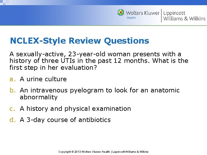 NCLEX-Style Review Questions A sexually-active, 23 -year-old woman presents with a history of three