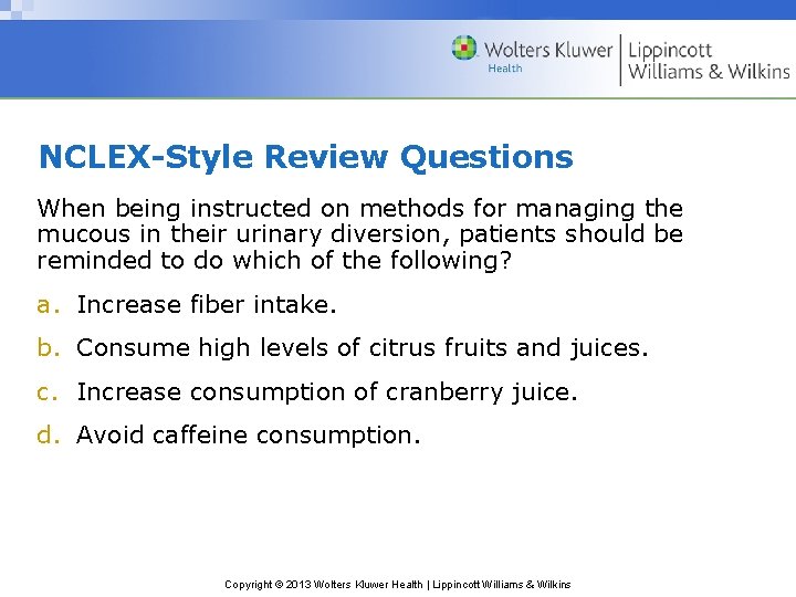 NCLEX-Style Review Questions When being instructed on methods for managing the mucous in their