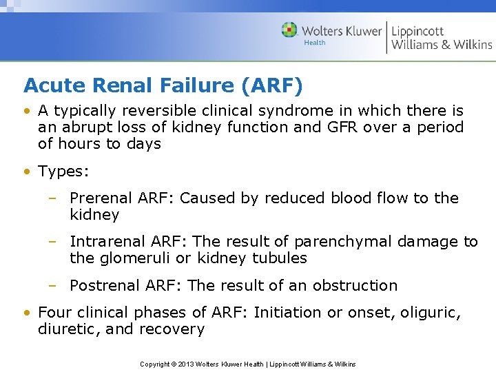 Acute Renal Failure (ARF) • A typically reversible clinical syndrome in which there is