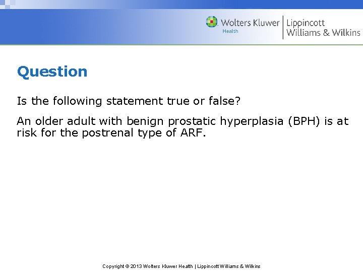 Question Is the following statement true or false? An older adult with benign prostatic