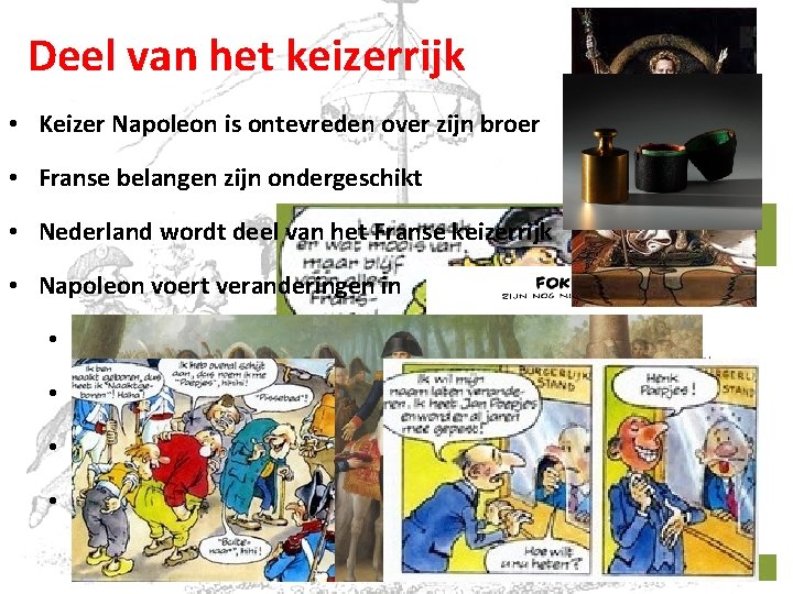 Deel van het keizerrijk • Keizer Napoleon is ontevreden over zijn broer • Franse