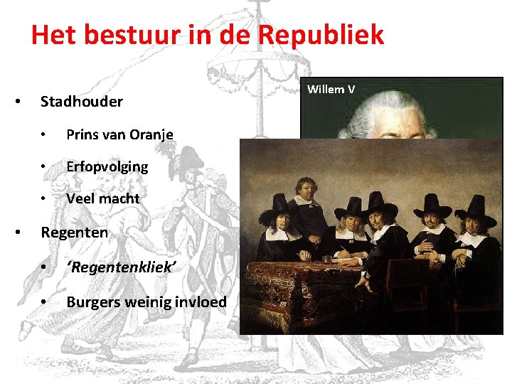 Het bestuur in de Republiek • • Stadhouder • Prins van Oranje • Erfopvolging