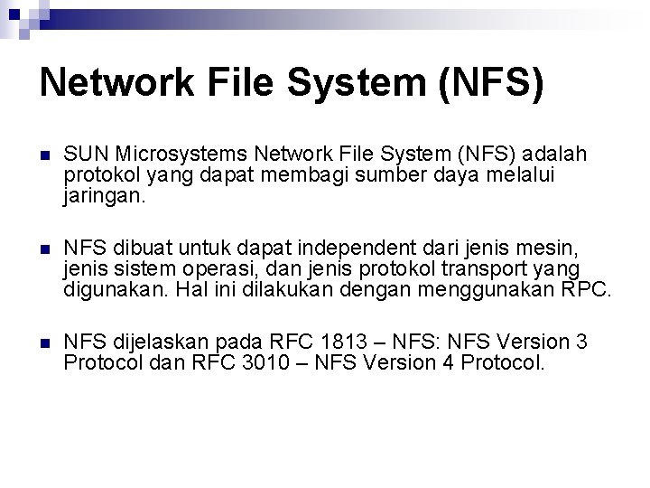 Network File System (NFS) n SUN Microsystems Network File System (NFS) adalah protokol yang