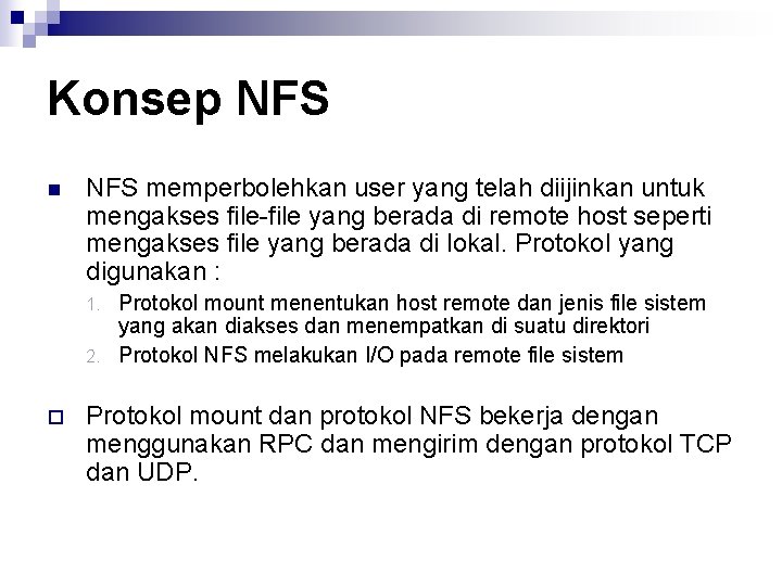 Konsep NFS n NFS memperbolehkan user yang telah diijinkan untuk mengakses file-file yang berada