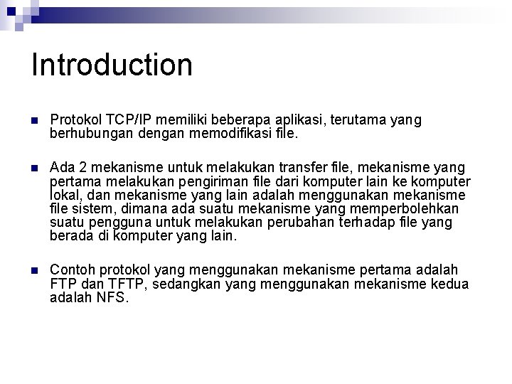 Introduction n Protokol TCP/IP memiliki beberapa aplikasi, terutama yang berhubungan dengan memodifikasi file. n