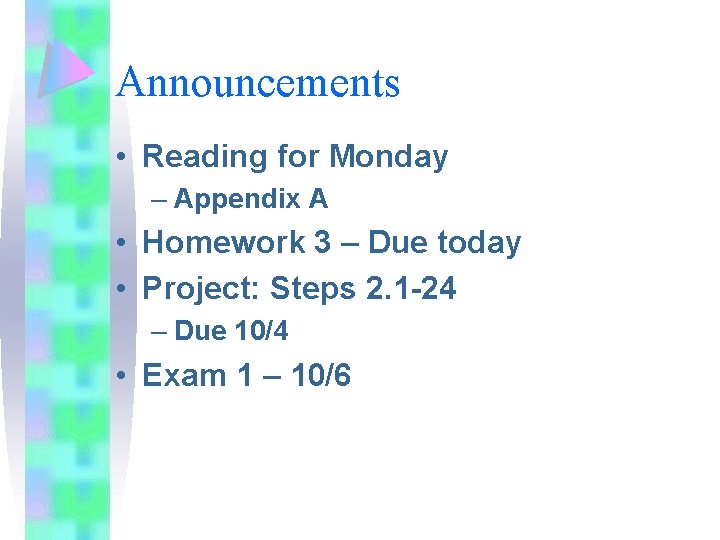 Announcements • Reading for Monday – Appendix A • Homework 3 – Due today