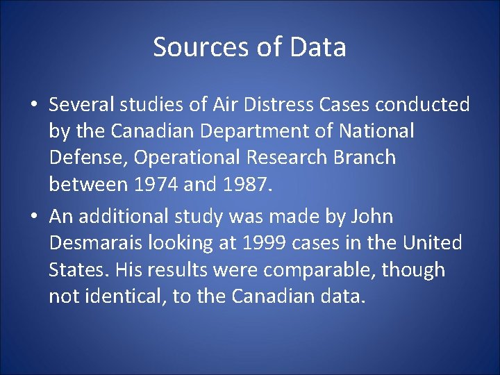 Sources of Data • Several studies of Air Distress Cases conducted by the Canadian