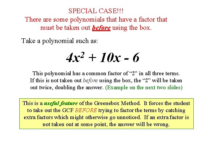 SPECIAL CASE!!! There are some polynomials that have a factor that must be taken