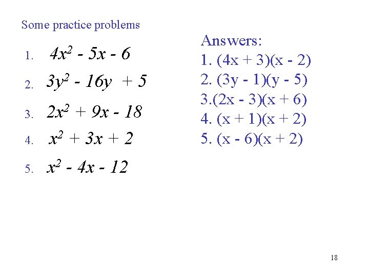 Some practice problems 1. 4 x 2 - 5 x - 6 2. 3