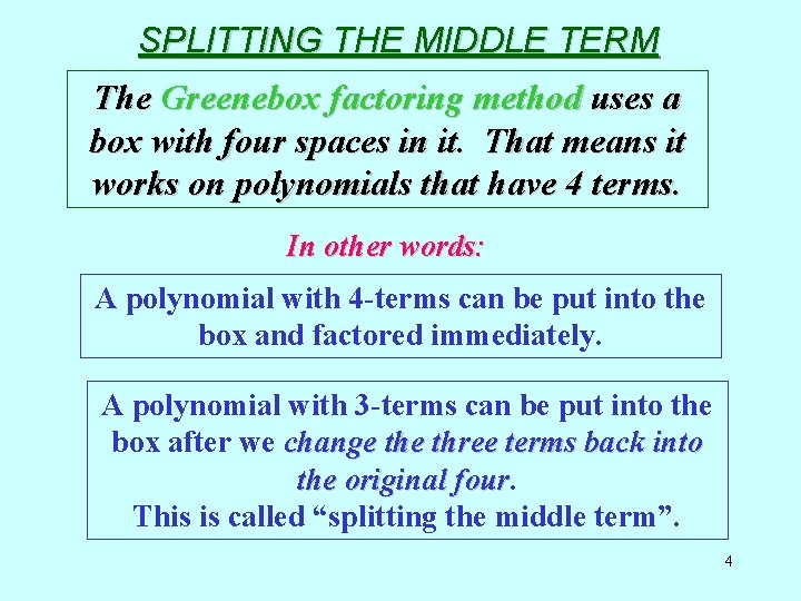 SPLITTING THE MIDDLE TERM The Greenebox factoring method uses a box with four spaces