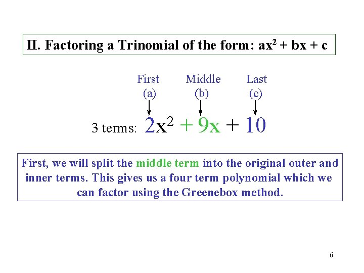 II. Factoring a Trinomial of the form: ax 2 + bx + c First