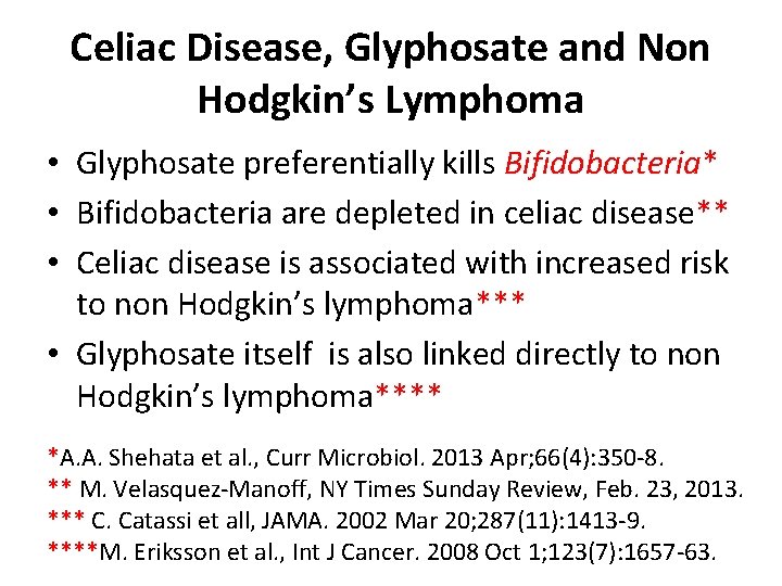 Celiac Disease, Glyphosate and Non Hodgkin’s Lymphoma • Glyphosate preferentially kills Bifidobacteria* • Bifidobacteria