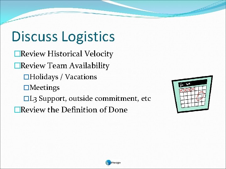Discuss Logistics �Review Historical Velocity �Review Team Availability �Holidays / Vacations �Meetings �L 3