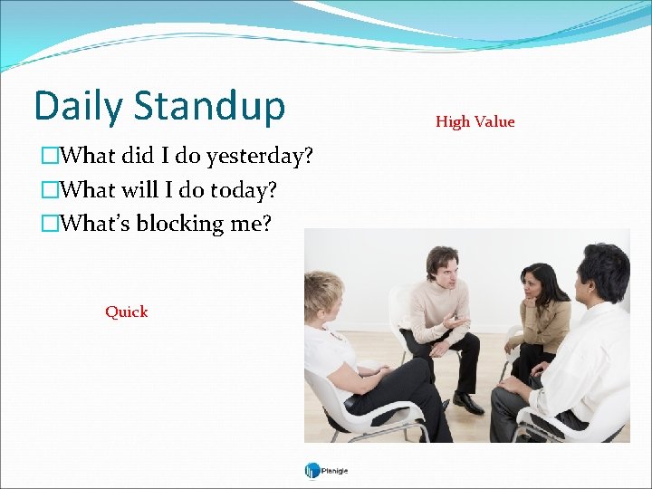 Daily Standup �What did I do yesterday? �What will I do today? �What’s blocking