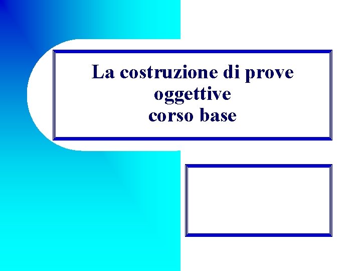 La costruzione di prove oggettive corso base 