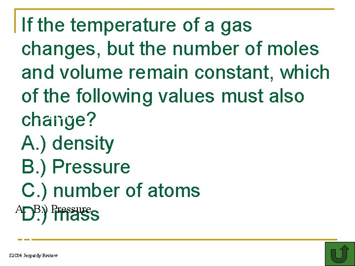 If the temperature of a gas changes, but the number of moles and volume