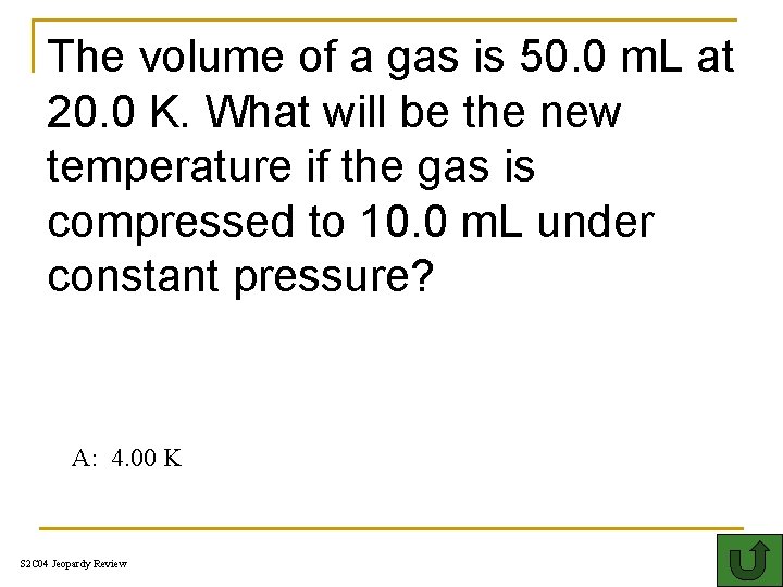The volume of a gas is 50. 0 m. L at 20. 0 K.