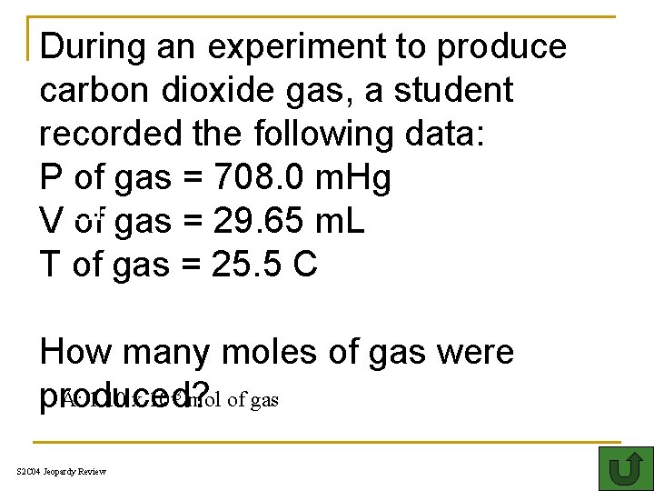 During an experiment to produce carbon dioxide gas, a student recorded the following data: