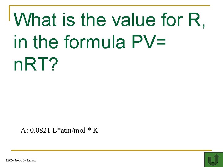 What is the value for R, in the formula PV= n. RT? G 100