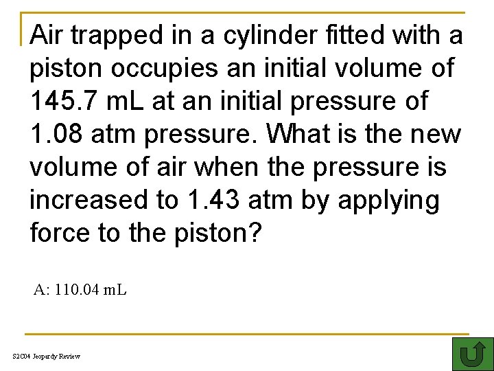 Air trapped in a cylinder fitted with a piston occupies an initial volume of