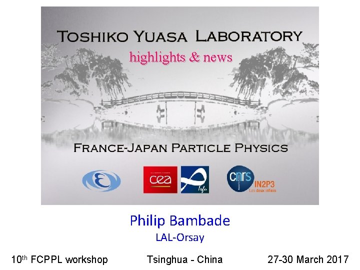 highlights & news Philip Bambade LAL-Orsay 10 th FCPPL workshop Tsinghua - China 27