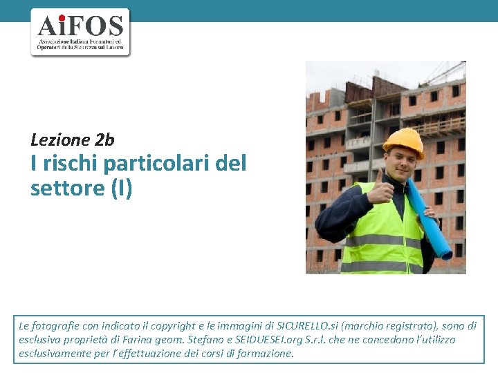 Lezione 2 b I rischi particolari del settore (I) Le fotografie con indicato il Lezione 2 b I rischi particolari del settore (I) Le fotografie con indicato il