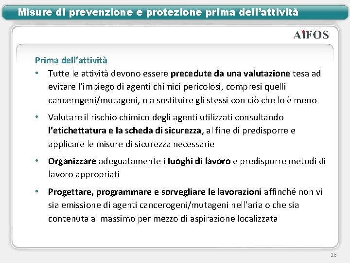 Misure di prevenzione e protezione prima dell’attività Prima dell’attività • Tutte le attività devono