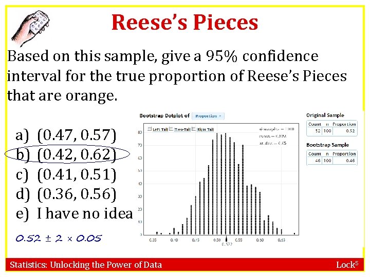 Reese’s Pieces Based on this sample, give a 95% confidence interval for the true