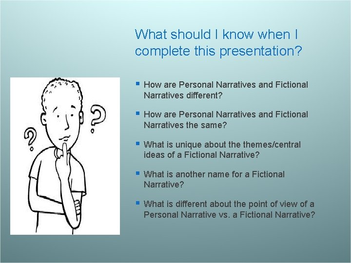 What should I know when I complete this presentation? § How are Personal Narratives