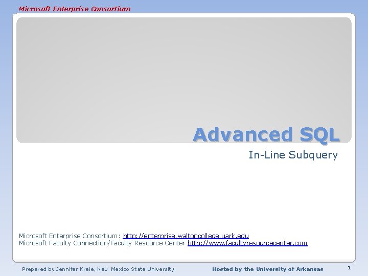 Microsoft Enterprise Consortium Advanced SQL In-Line Subquery Microsoft Enterprise Consortium: http: //enterprise. waltoncollege. uark.