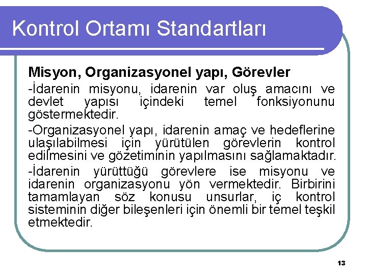 Kontrol Ortamı Standartları Misyon, Organizasyonel yapı, Görevler -İdarenin misyonu, idarenin var oluş amacını ve