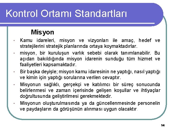 Kontrol Ortamı Standartları Misyon • • • Kamu idareleri, misyon ve vizyonları ile amaç,