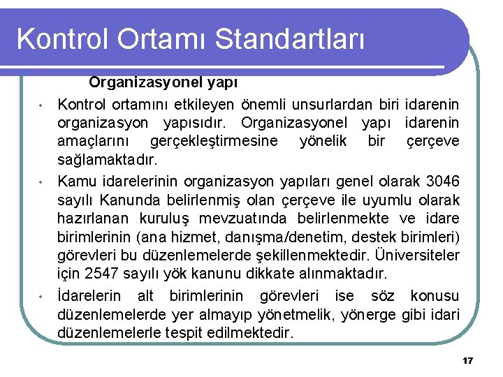 Kontrol Ortamı Standartları Organizasyonel yapı • Kontrol ortamını etkileyen önemli unsurlardan biri idarenin organizasyon