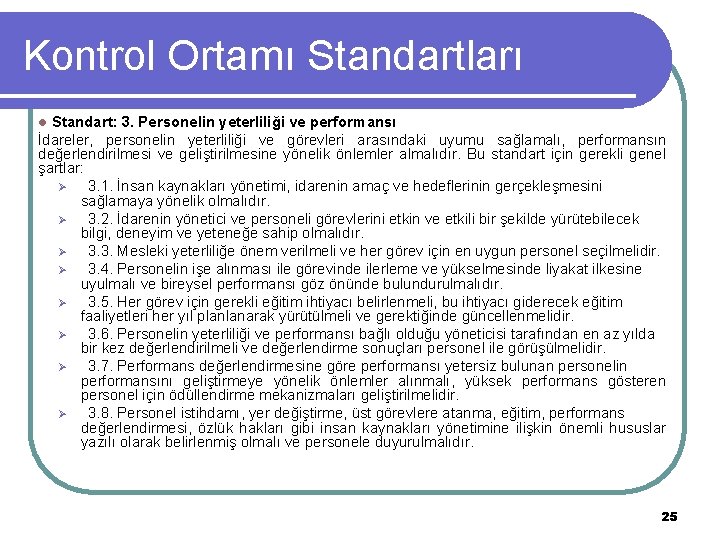 Kontrol Ortamı Standartları Standart: 3. Personelin yeterliliği ve performansı İdareler, personelin yeterliliği ve görevleri Kontrol Ortamı Standartları Standart: 3. Personelin yeterliliği ve performansı İdareler, personelin yeterliliği ve görevleri