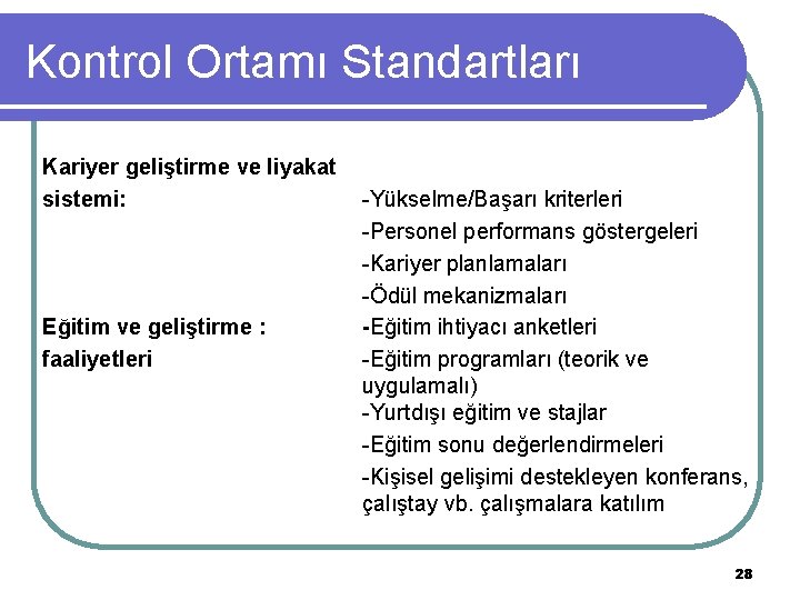 Kontrol Ortamı Standartları Kariyer geliştirme ve liyakat sistemi: Eğitim ve geliştirme : faaliyetleri -Yükselme/Başarı