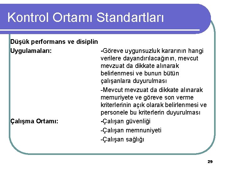 Kontrol Ortamı Standartları Düşük performans ve disiplin Uygulamaları: -Göreve uygunsuzluk kararının hangi verilere dayandırılacağının,