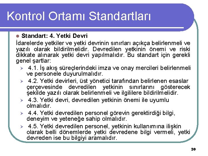 Kontrol Ortamı Standartları Standart: 4. Yetki Devri İdarelerde yetkiler ve yetki devrinin sınırları açıkça Kontrol Ortamı Standartları Standart: 4. Yetki Devri İdarelerde yetkiler ve yetki devrinin sınırları açıkça