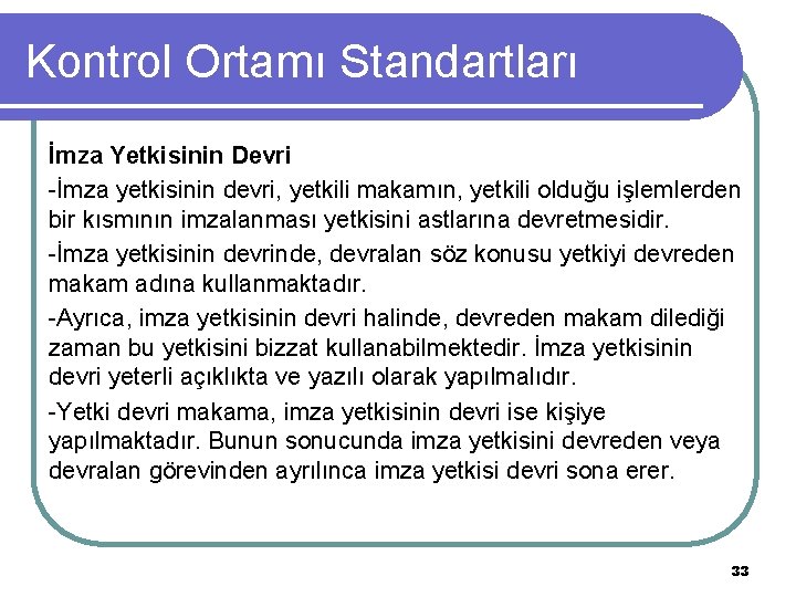 Kontrol Ortamı Standartları İmza Yetkisinin Devri -İmza yetkisinin devri, yetkili makamın, yetkili olduğu işlemlerden