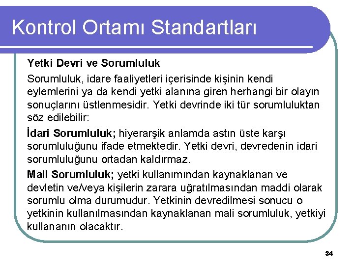 Kontrol Ortamı Standartları Yetki Devri ve Sorumluluk, idare faaliyetleri içerisinde kişinin kendi eylemlerini ya