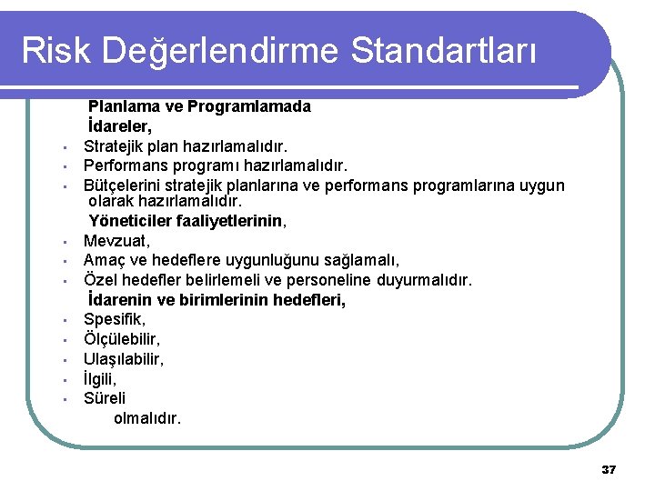 Risk Değerlendirme Standartları • • • Planlama ve Programlamada İdareler, Stratejik plan hazırlamalıdır. Performans