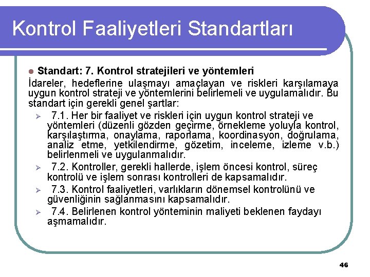 Kontrol Faaliyetleri Standartları l Standart: 7. Kontrol stratejileri ve yöntemleri İdareler, hedeflerine ulaşmayı amaçlayan